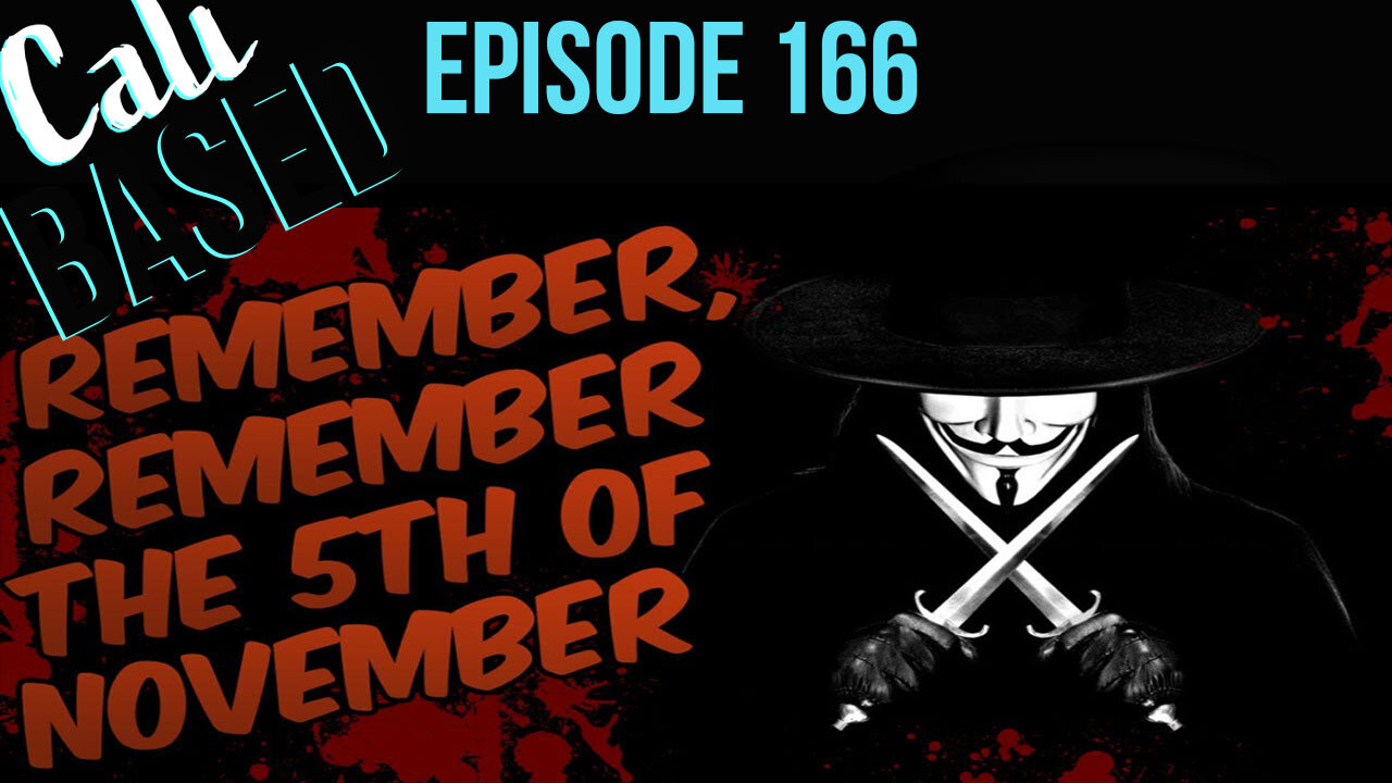 Remember Remember The Fifth of November - CaliBased Episode 166