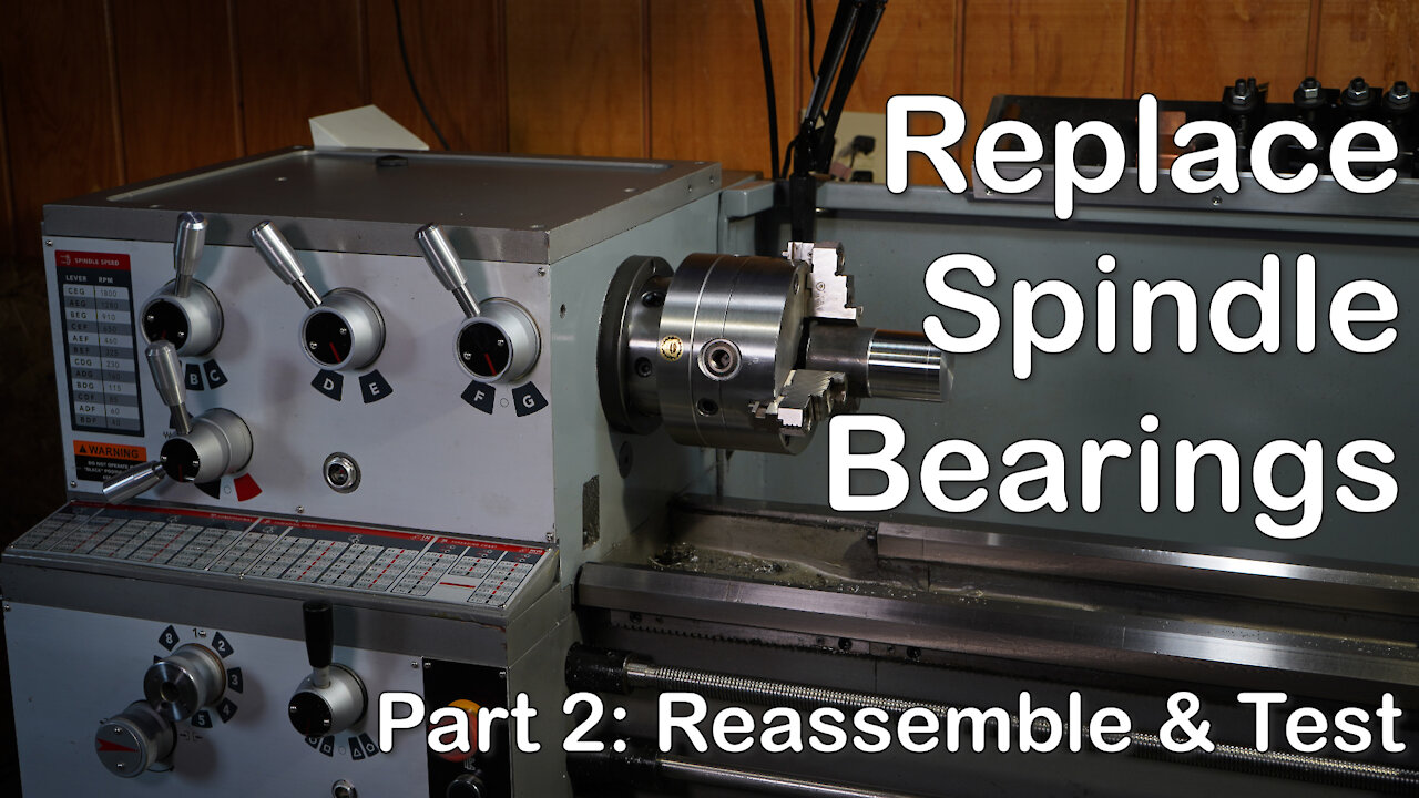 LATHE SPINDLE BEARINGS (Part 2) - REASSEMBLE AND TEST of 13x40 Engine Lathe Headstock