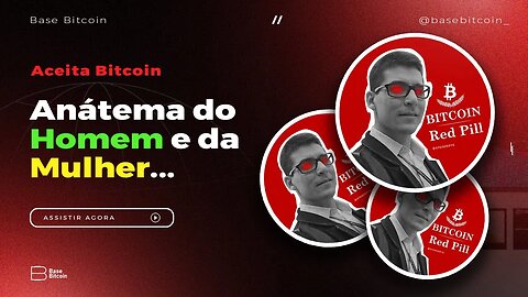 Aceita Bitcoin | Anatema do Homem e da mulher - Base Bitcoin