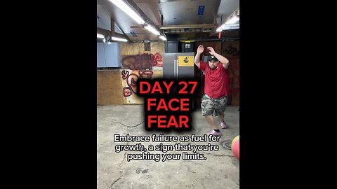 DAY 27 FACE FEAR