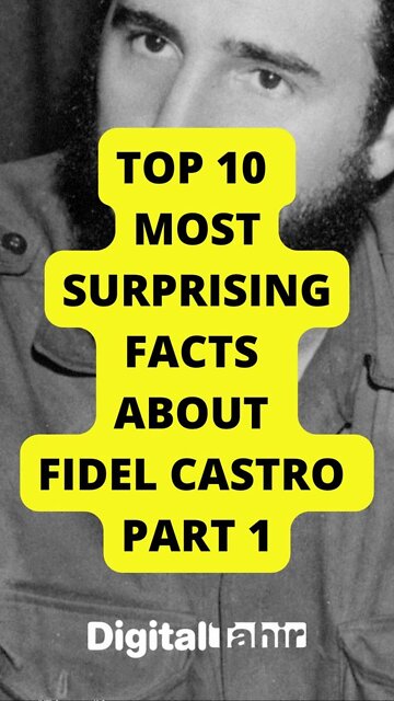 Top 10 Most Surprising Facts about Fidel Castro PART 1