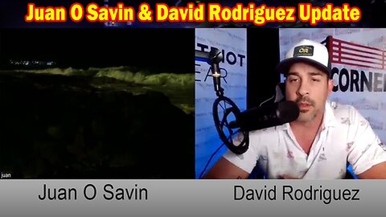 Juan O Savin & David Rodriguez Update - 08.07.2Q24