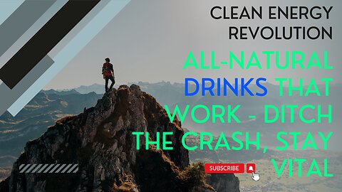 Clean Energy Revolution: All-Natural Drinks That Work - Ditch the Crash, Stay Vital!