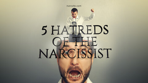 5 Hatreds of the Narcissist