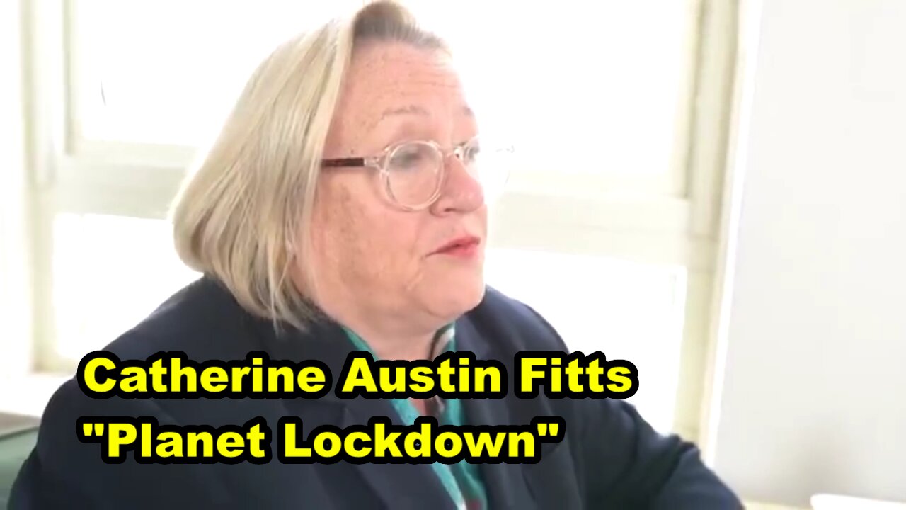 Catherine Austin Fitts explains "Planet Lockdown"