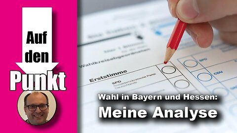 Wahl in Bayern und Hessen: Meine Analyse (Auf den Punkt 167)