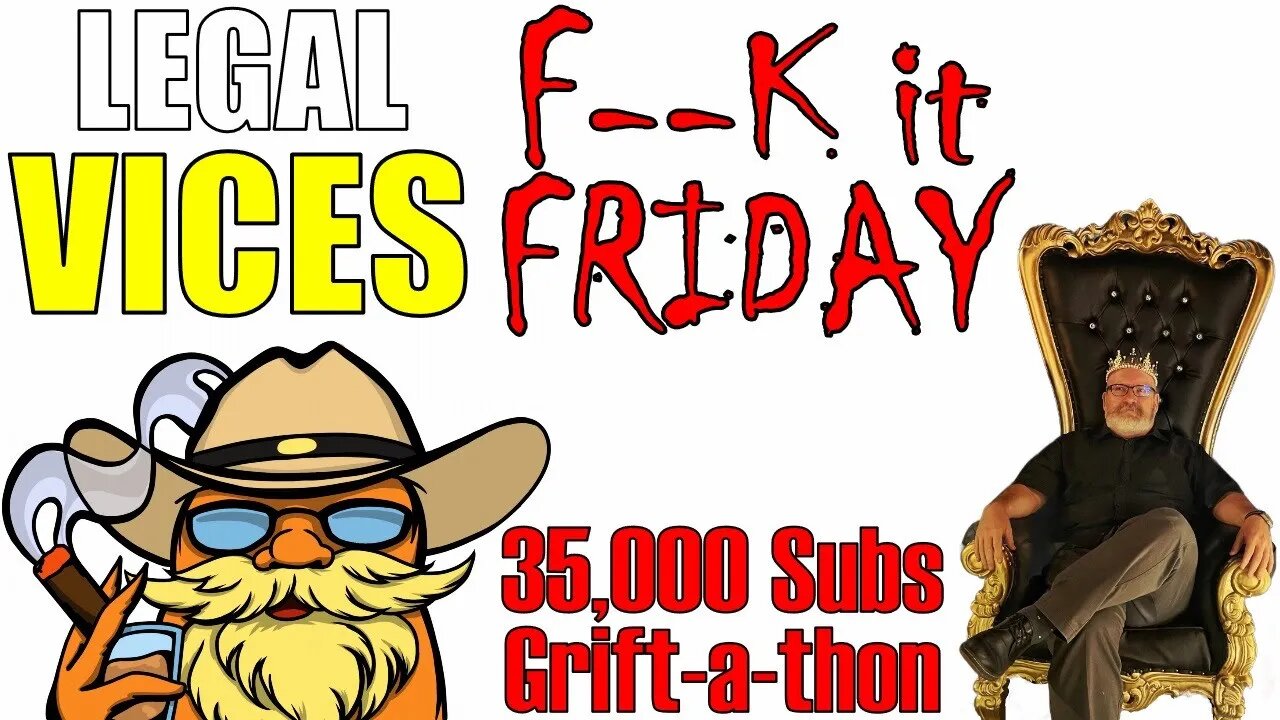 March 2023 F--K it Friday Booze-filled Drunken Grift-a-palooza Stream!