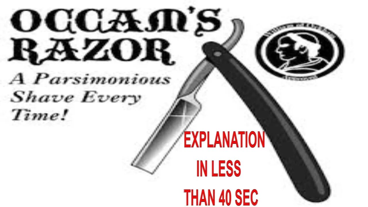 Best Occam`s Razor Explanation in less than 40 seconds..