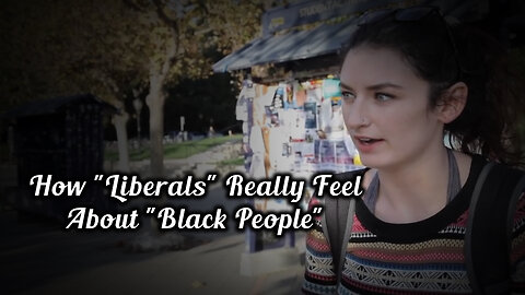 How "Liberals" Really Feel About "Black People"