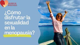 ¿Como disfrutar la sexualidad en la menopausia? | Mujeres en Menopausia