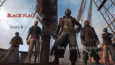 Assassin's Creed IV Black Flag Part 8 - The Plunder Begins