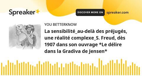 La sensibilité_au-delà des préjugés, une réalité complexe_S. Freud, dès 1907 dans son ouvrage *Le dé