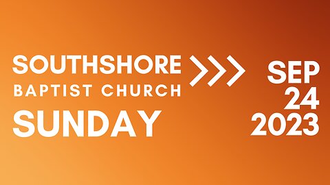 Sunday Evening Service Sept 24, 2023 I Pastor Jayme Jackson I Southshore Baptist Church
