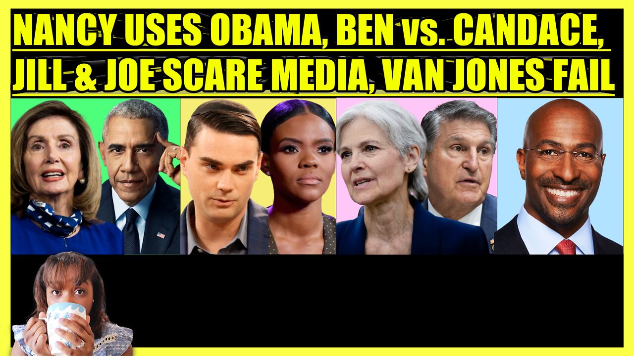 PELOSI USES OBAMA, BEN SHAPIRO vs. CANDACE OWENS, JILL STEIN & MANCHIN SCARE PUNDITS, VAN JONES FAIL