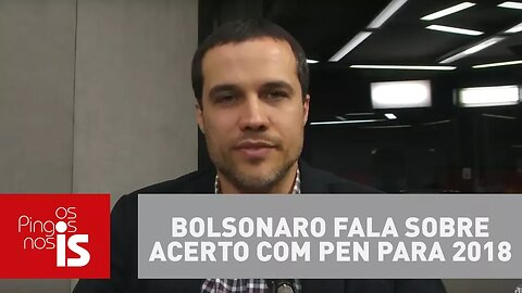 Felipe Moura Brasil: Bolsonaro fala sobre acerto com PEN para 2018