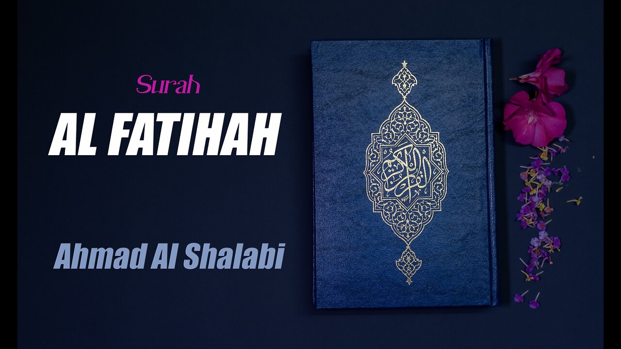 01 Surah Al Fatihah By Syeikh Ahmad Al shalabi