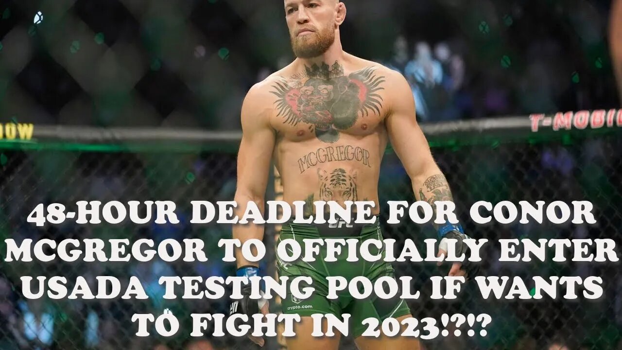 CONOR MCGREGOR HAS 48 HOURS TO OFFICIALLY ENTER USADA TESTING POOL IF HE WANTS TO FIGHT IN 2023!?!?!