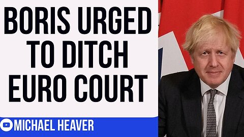 Brexiteers Demand Boris DITCHES European Court