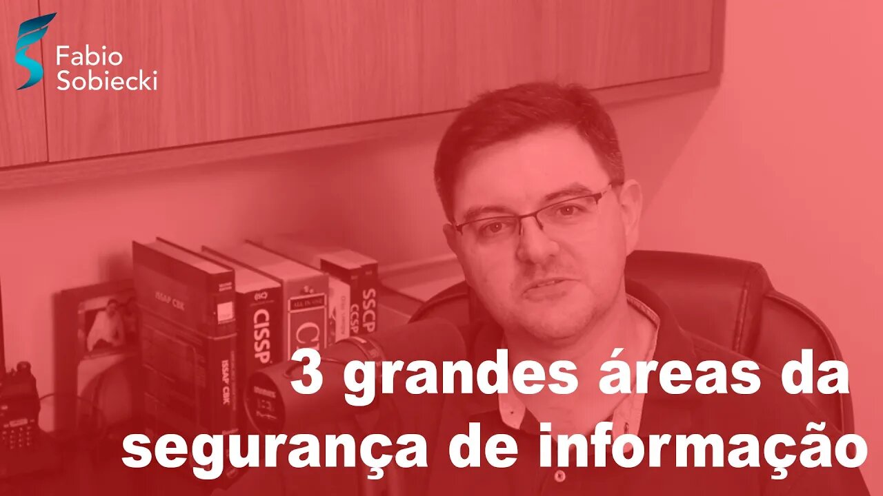 3 grandes áreas da segurança de informação