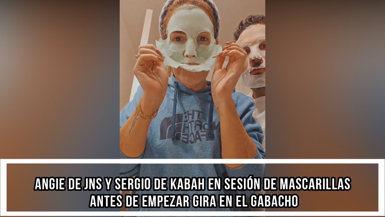 ANGIE DE JNS Y SERGIO DE KABAH EN SESIÓN DE MASCARILLAS ANTES DE EMPEZAR GIRA EN EL GABACHO