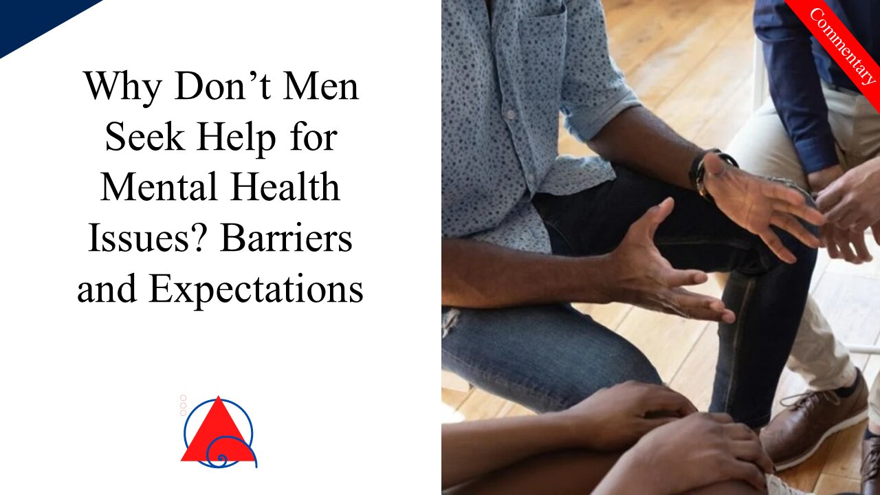 Men, if You Need Help, Get Help. Barriers to Men Getting Mental Health Help