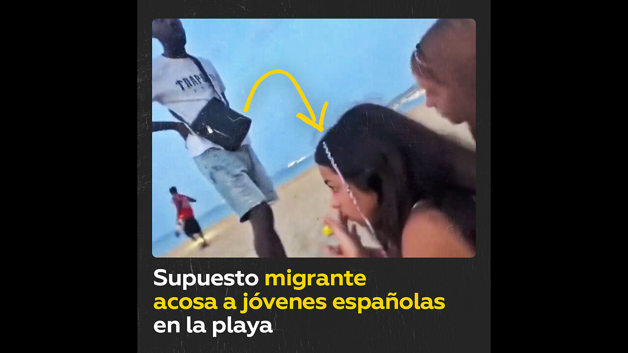 Jóvenes graban cómo las acosa un supuesto migrante en una playa de España