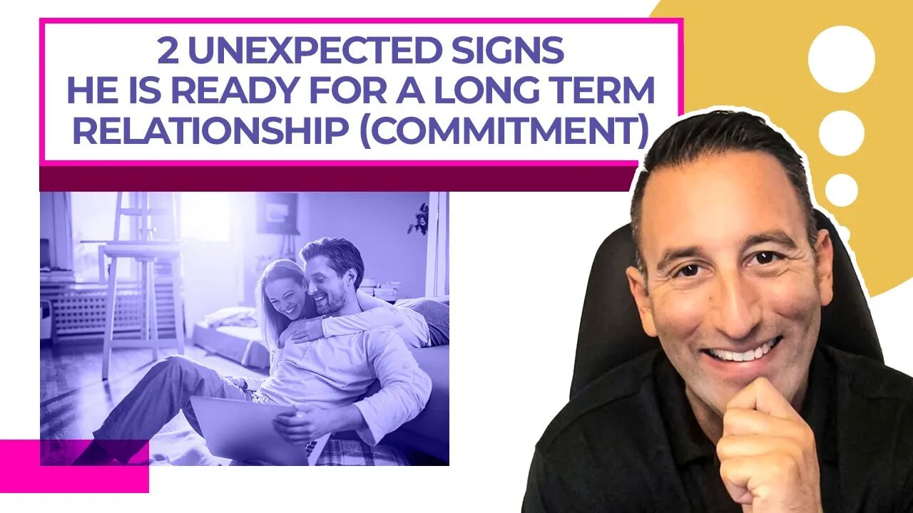 2 Unexpected Signs He Is Ready For A Long Term Relationship Commitment