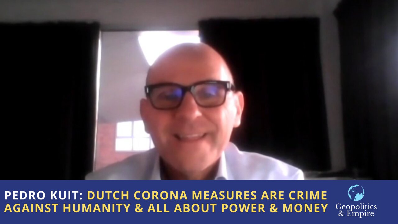 Pedro Kuit: Dutch Corona Measures Are A Crime Against Humanity & All About Power & Money