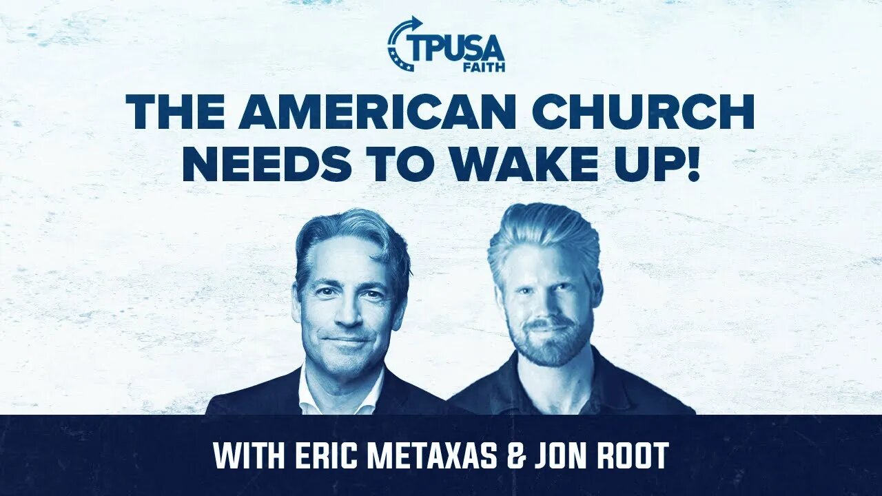 The American Church Needs to Wake Up! | @ericmetaxas x @jonroot