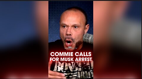 Dan Bongino: Communists at The Guardian Want Elon Musk Arrested - 9/3/24