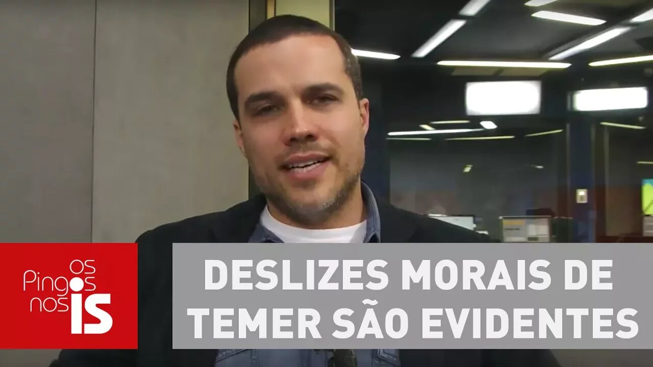 Felipe Moura Brasil: Deslizes morais de Temer são evidentes