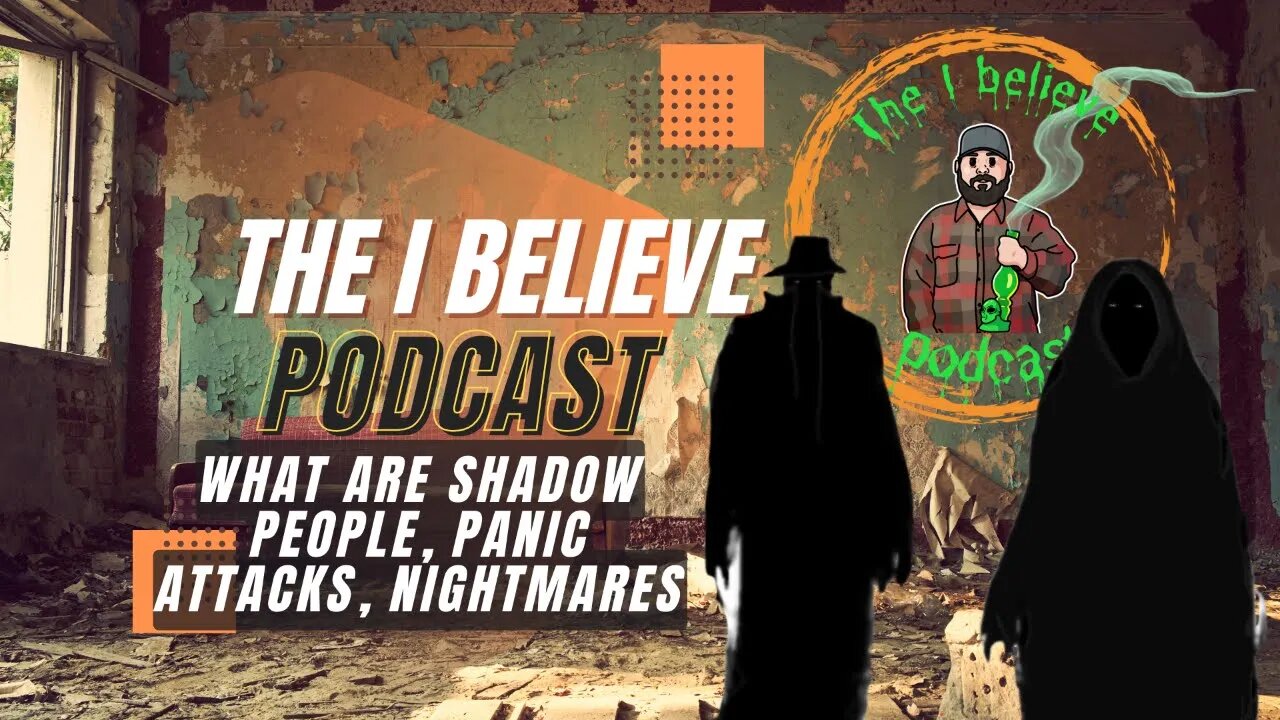 WHAT ARE SHADOW PEOPLE? ALSO NIGHTMARES AND PANIC ATTACKS...