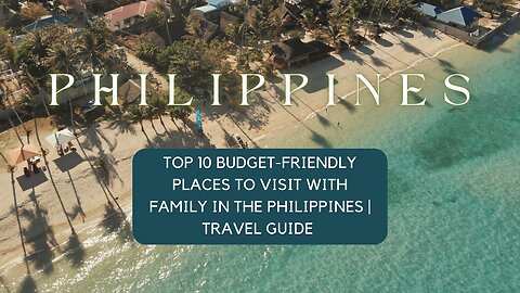 🌴 Discover the Philippines: Top 10 Budget-Friendly Family Destinations + Secret Hidden Gem! 🏝️