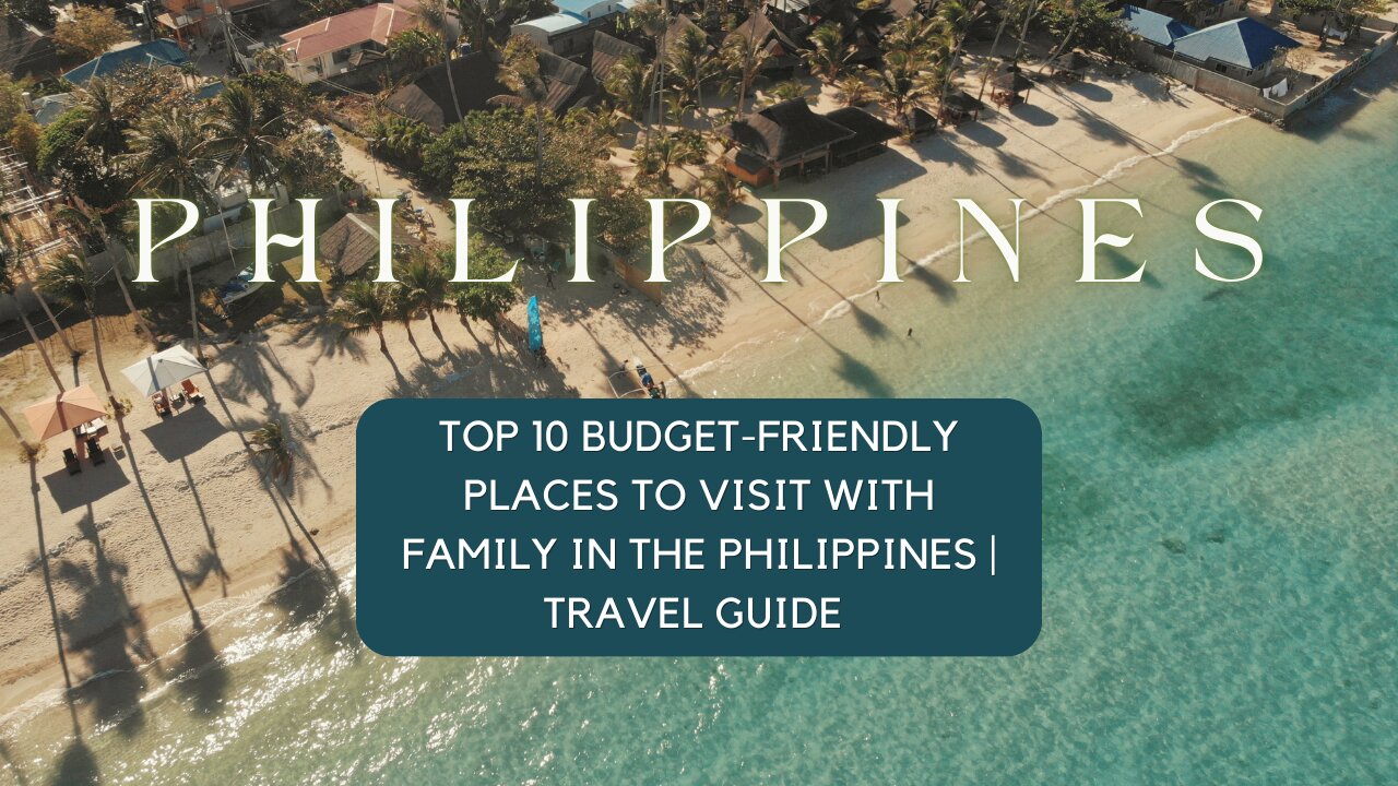 🌴 Discover the Philippines: Top 10 Budget-Friendly Family Destinations + Secret Hidden Gem! 🏝️