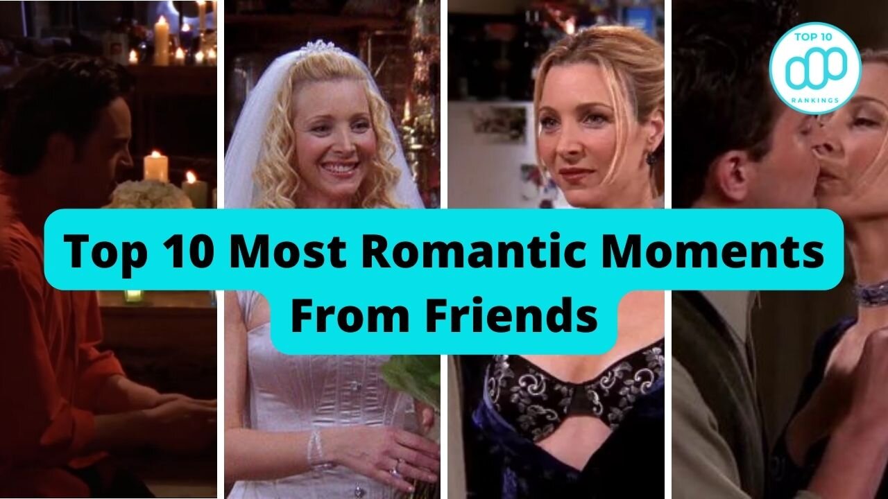 Top 10 Most Romantic Moments From Friends | Amazing Moments If you Are One Who Watch This