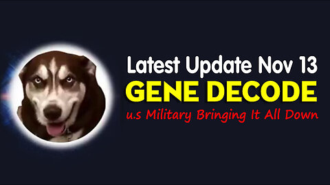 Gene Decode Latest Update Nov 13 > u.s Military Bringing it all Down