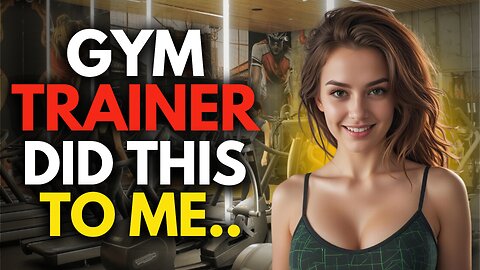 "MY PERSONAL TRAINER DID THIS WHEN WE WERE ALONE AT THE GYM " THE INFIDELITY STORY