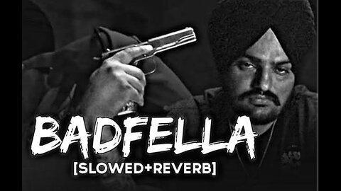 Sidhu moose wala badfella song slowed and reverb