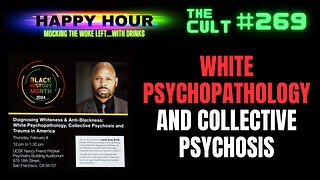 The Cult #269: White Psychopathology and Collective Psychosis and University of California SF