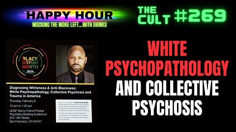 The Cult #269: White Psychopathology and Collective Psychosis and University of California SF