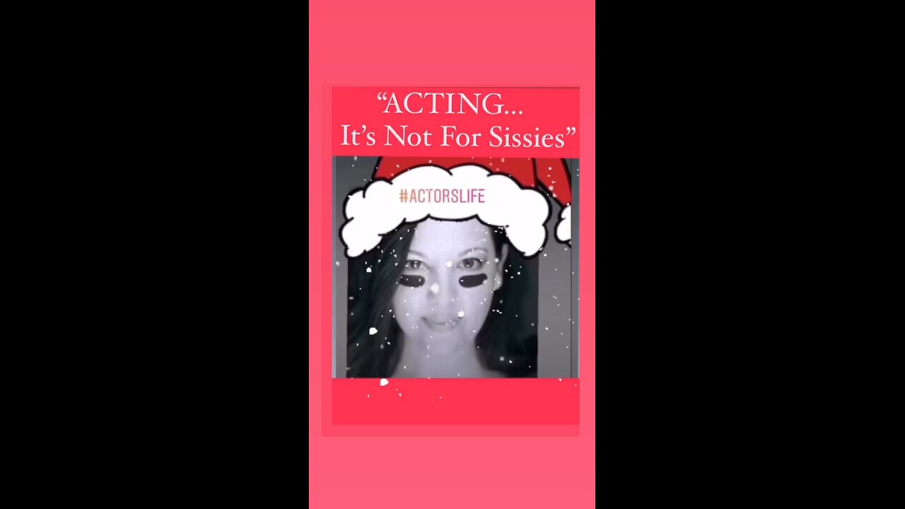 “ACTING…It’s Not For Sissies”