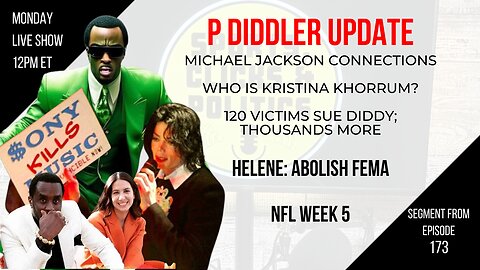 EP173: Diddy Update, Who is Kristina Khorram?, Helene: Abolish FEMA, NFL Week 5