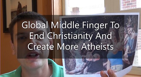 Global Middle Finger To End Christianity And Create More Atheists