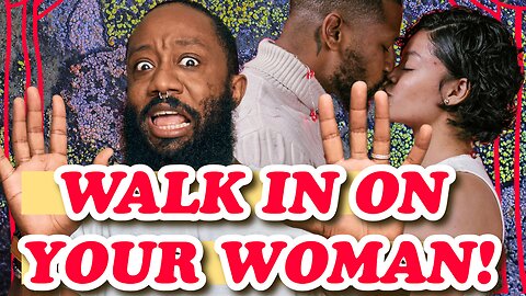 If You Walk In On Your Woman Cheating! [47]