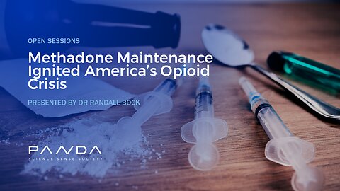 Methadone Maintenance Ignited America’s Opioid Crisis | Dr Randall Bock