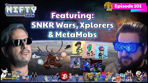 SNKR Wars, Xplorers & MetaMobs - The Nifty Show #101