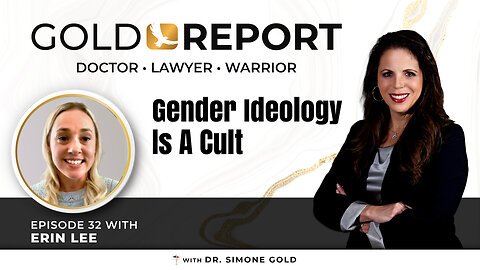 The Gold Report: Ep. 32 'Gender Ideology Is A Cult' with Erin Lee