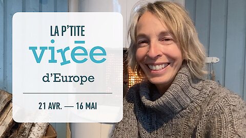 La P'TITE VIRÉE EUROPE AVRIL/MAI