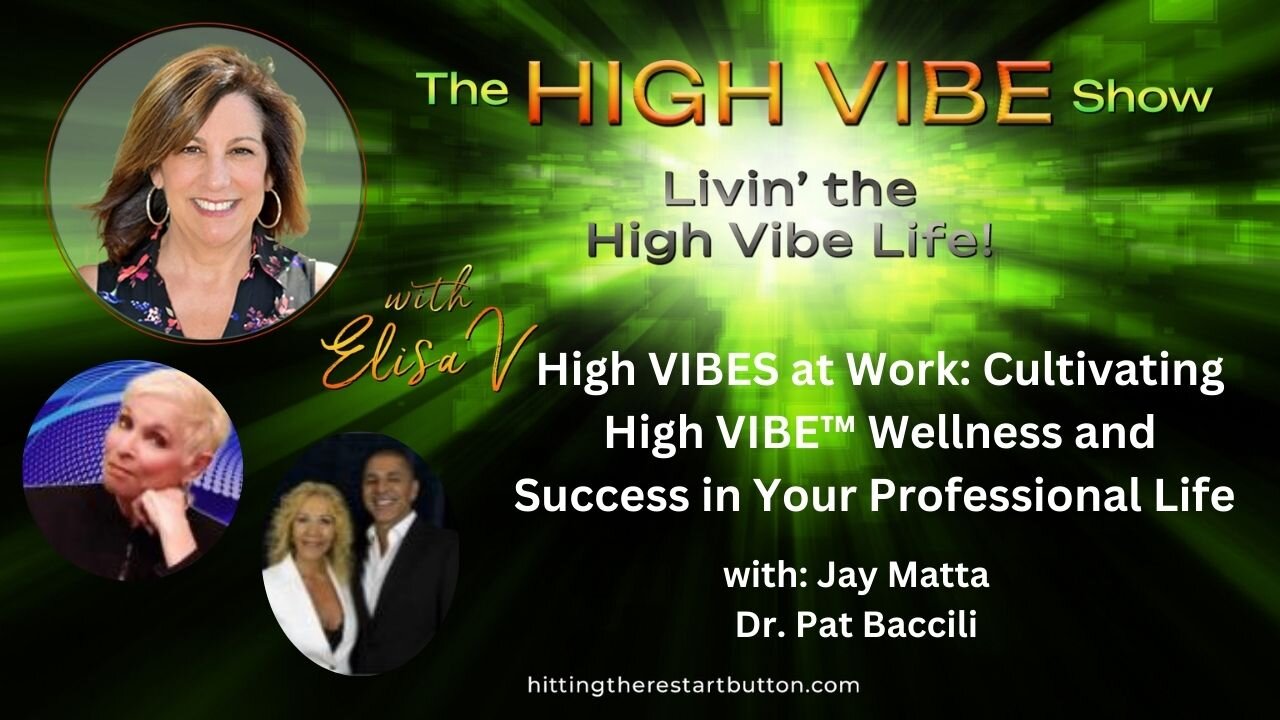 Wellness and Success in Your Professional Life with Jay Matta | The High Vibe Show with Elisa V