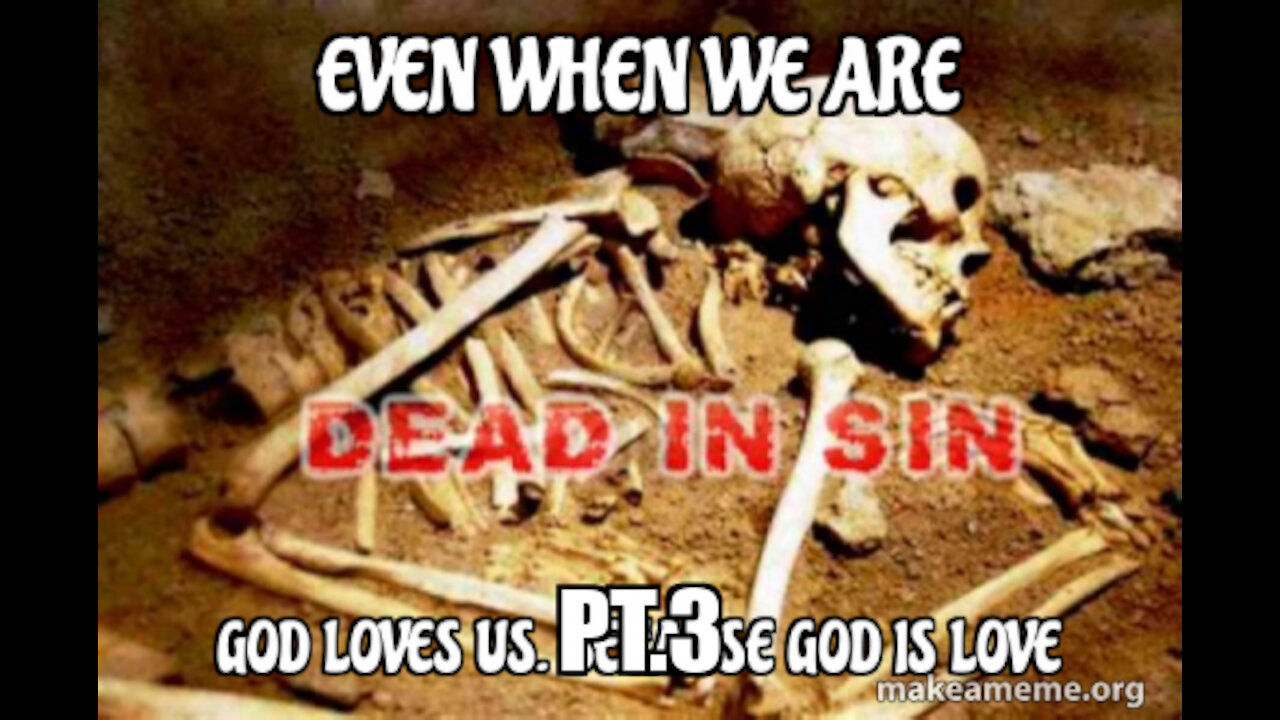 GOD IS LOVE- PT.3- JOINING WITH US IN OUR DEATH